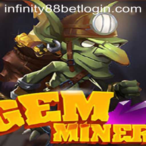 Unveiling the Thrills of GemMiner with INFINITY88BET