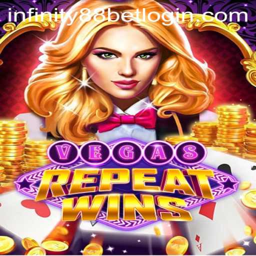 Exploring the Thrills of VegasRepeatWins with INFINITY88BET